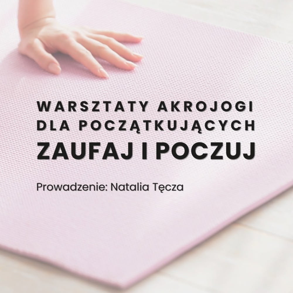 Zaufaj i poczuj. Warsztaty Akrojogi dla początkujących