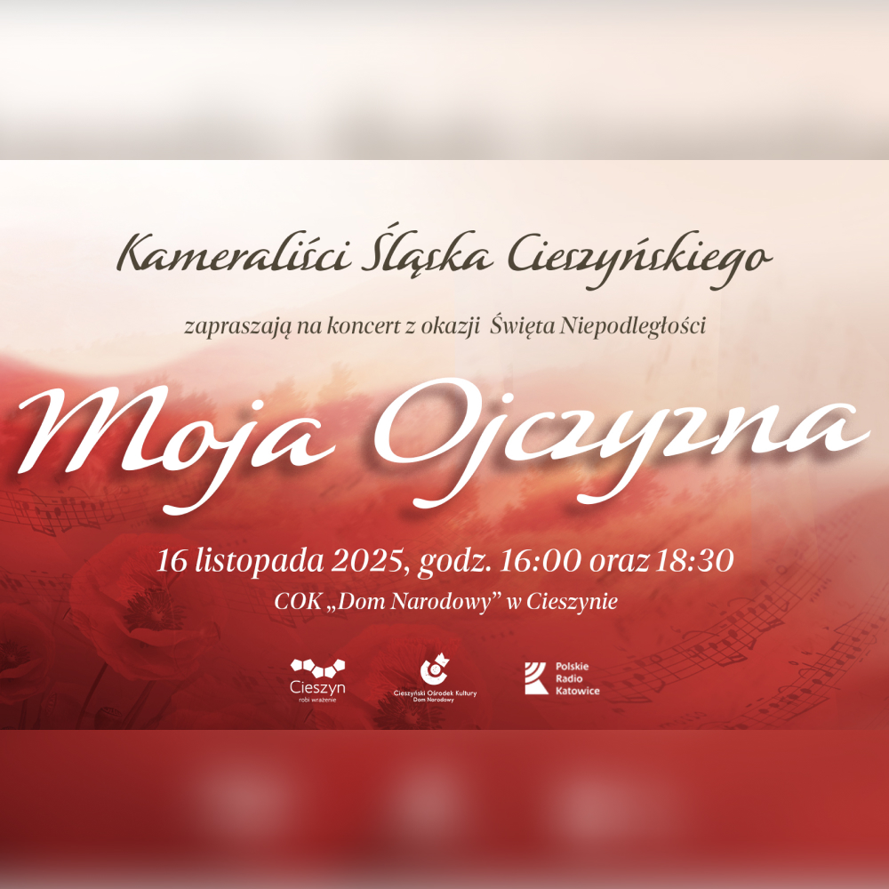 Koncert Moja Ojczyzna – Kameraliści Śląska Cieszyńskiego z okazji Święta Niepodległości