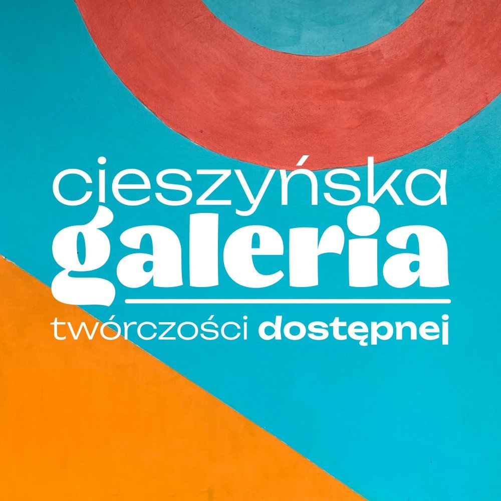 Cieszyńska Galeria Twórczości Dostępnej – zgłoś swoją twórczość!