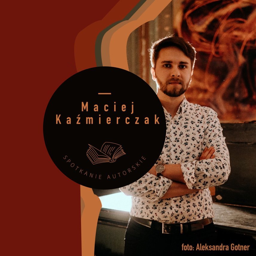 Maciej Kaźmierczak – spotkanie autorskie